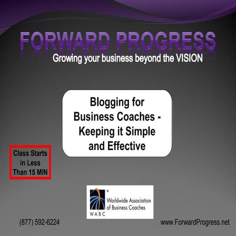 Blogging for Business Coaches - Keeping It Simple and Effective - Dean DeLisl...