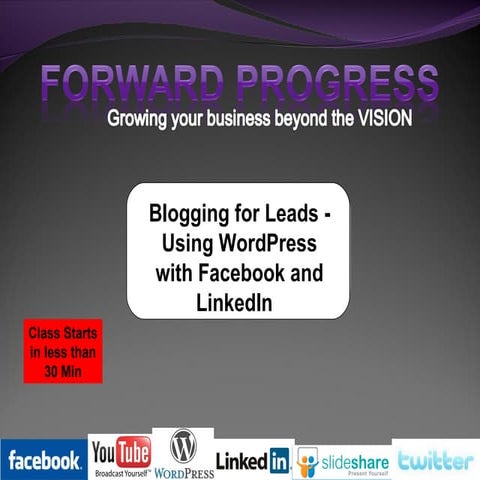 Blogging for Leads - Using WordPress with Facebook and LinkedIn   2011