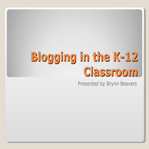 Blogging in the k 12 classroom