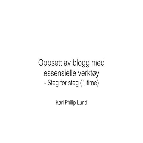 Hvordan sette opp en blogg - steg for steg