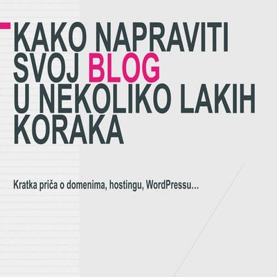 Kako da napravite svoj blog u par lakih koraka?