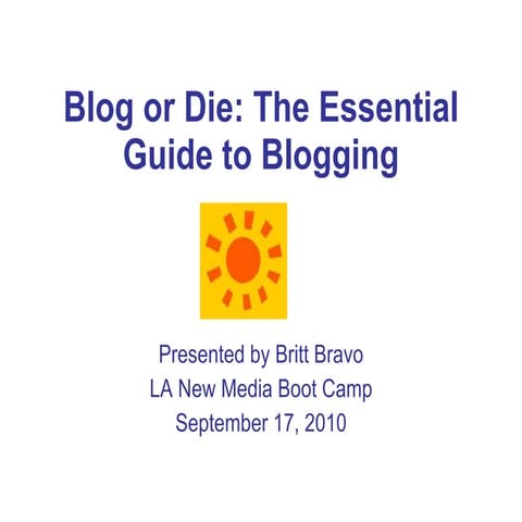 Blog or Die: The Essential Guide to Blogging
