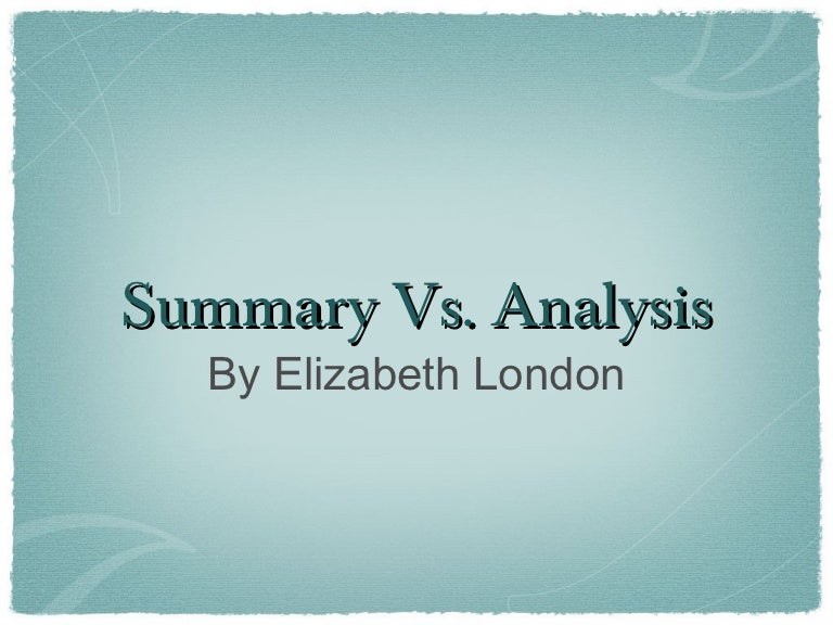 Summary Vs. Analysis