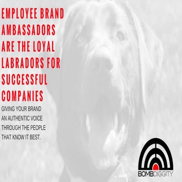EMPLOYEE BRAND AMBASSADORS ARE THE LOYAL LABRADORS FOR SUCCESSFUL COMPANIES—G...
