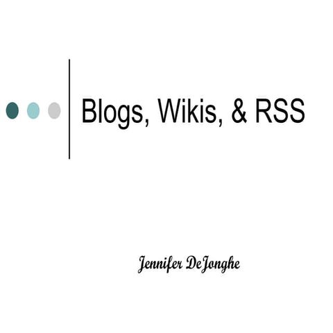 Blogs, Wikis, RSS