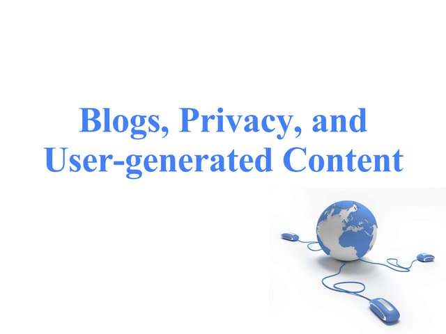 Blogs, Privacy, and User-generated Content