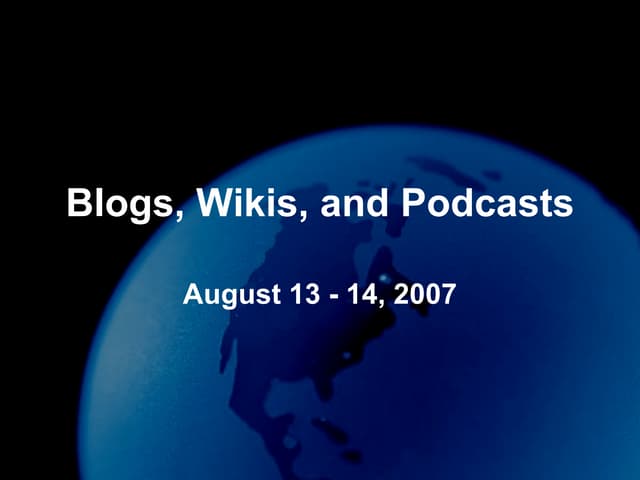 Blogs, Wikis, And Podcasts Workshop