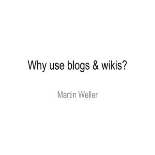 Why use blogs and wikis?