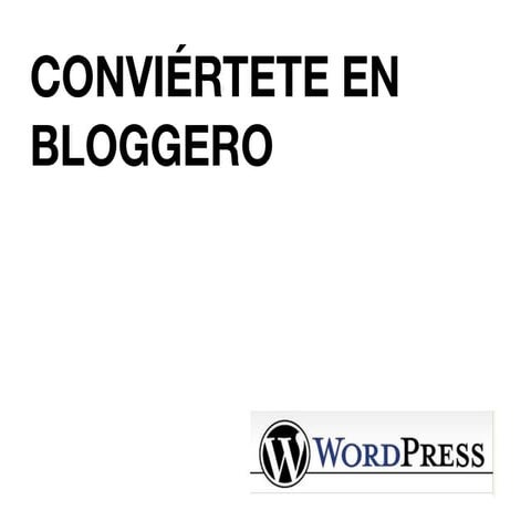 Conviértete en Bloguero. Guía para usuarios novatos de blogs.