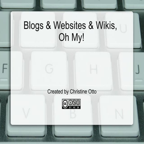 Blogs & Websites & Wikis, Oh My!