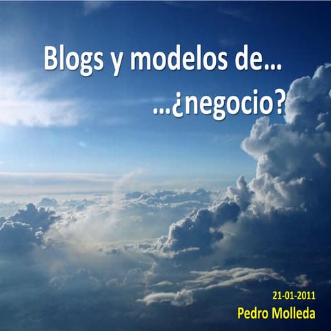 Blogs y modelos de negocio pedro molleda-feb2011