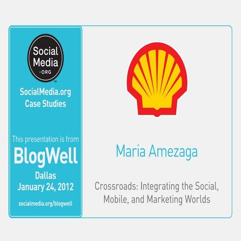 BlogWell Dallas Social Media Case Study: Shell, presented by Maria Amezaga