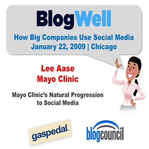 BlogWell Chicago Social Media Case Study: Mayo Clinic, presented by Lee Aase