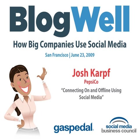 BlogWell San Francisco Social Media Case Study: PepsiCo, presented by Josh Karpf