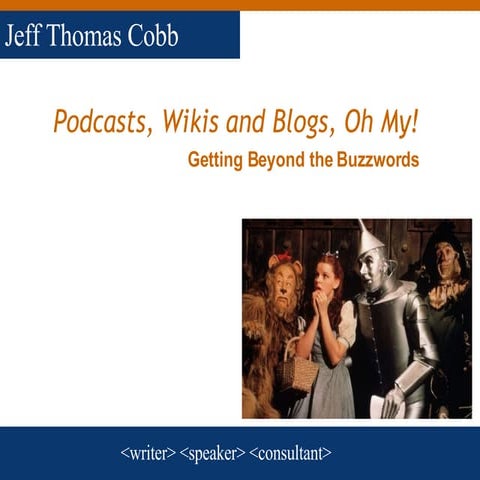 Podcasts, Wikis, and Blogs, Oh My!
