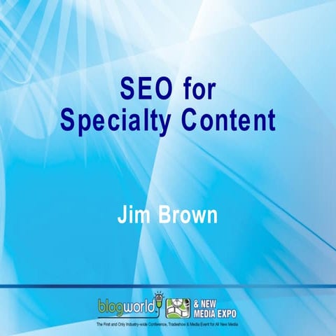 SEO For Speciality Content - Blog World 2011