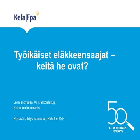 Työikäiset eläkkeensaajat - keitä he ovat?