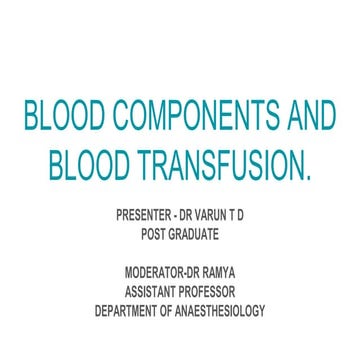 BLOOD COMPONENTS AND BLOOD TRANSFUSION. .pptx