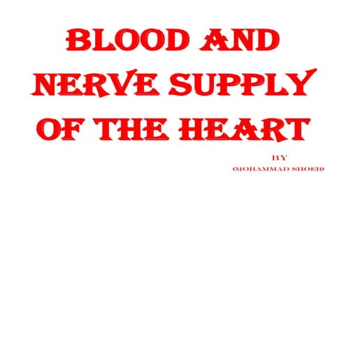 Blood and Nerve supply of the heart