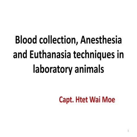 Blood collection, Anesthesia and Euthanasia techniques in laboratory animals