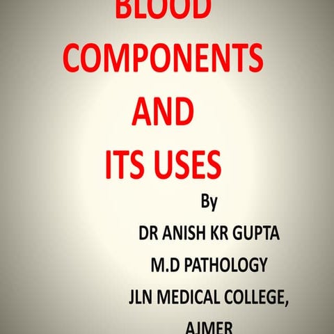 Blood components and its uses