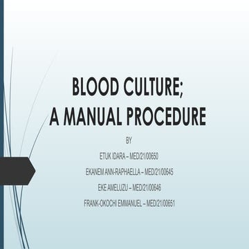 BLOOD CULTURE; MANUAL PROCEDURE [power point]