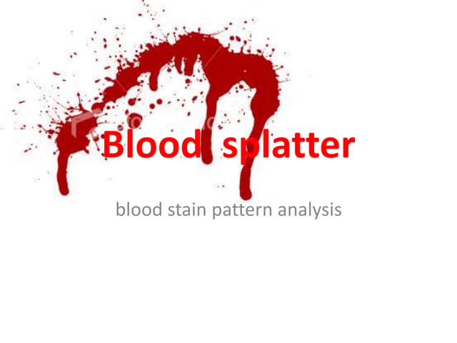 Bloodstain pattern analysis | PPTX | Blood Disorders | Diseases and ...