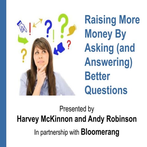 Raising More Money By Asking (and Answering) Better Questions