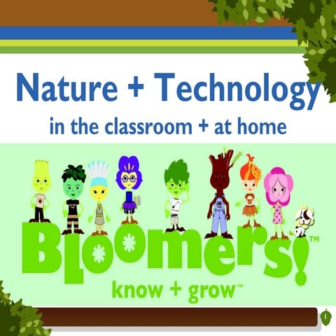 Bloomers! Technology + Nature