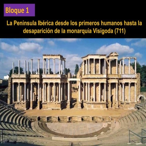 Bloque 1:La Península Ibérica desde los primeros humanos hasta la desaparició...