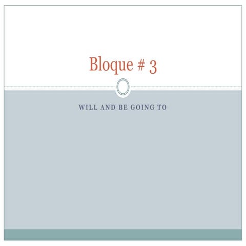 Bloque 3 will and be going