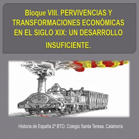 Bloque VIII Pervivencias y transformaciones económicas en la España del siglo...