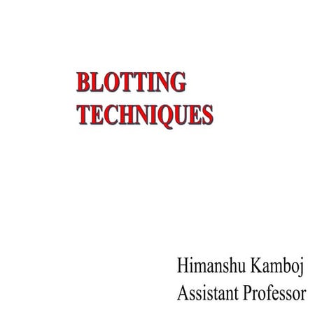 Blotting techniques himanshu