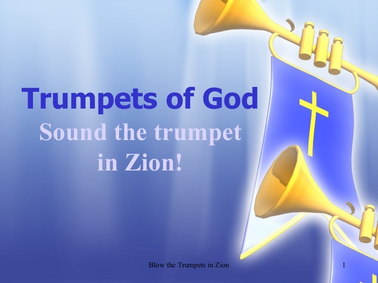 Blow The Trumpets In Zion.