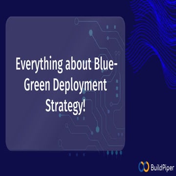 Everything about Blue-Green Deployment Strategy!