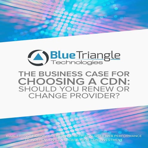 Blue Triangle Technologies - The Business Case For Choosing a CDN (White Paper)