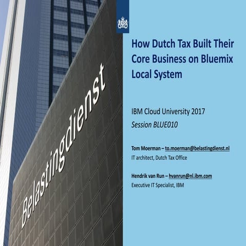 IBM Cloud University 2017 session BLUE010 - How Dutch Tax Built Their Core Bu...