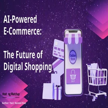 AI-Powered  E-Commerce: The Future of  Digital Shopping