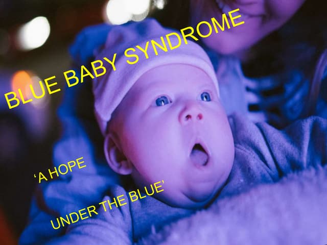 Blue Baby Syndrome - A Hope Under THE BLUE
