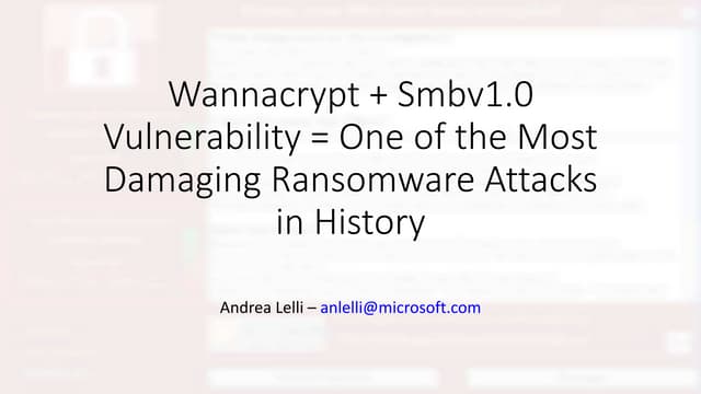 BlueHat v17 || Wannacrypt + Smbv1.0 Vulnerability = One of the Most Damaging ...