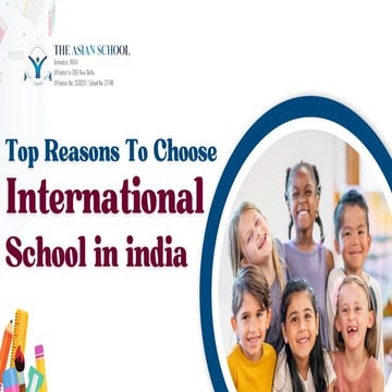 Top Reasons To Choose International Schools in India | PDF