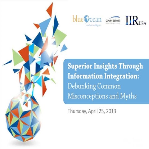 Blueocean IIR webinar - Superior Insights Through Information Integration: De...