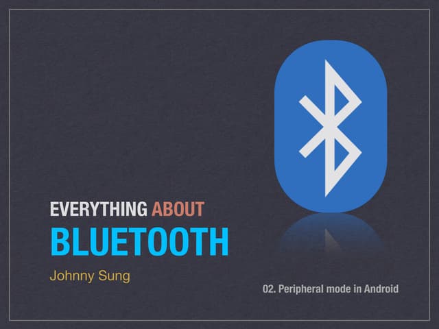 Everything About Bluetooth (淺談藍牙 4.0) - Peripheral 篇