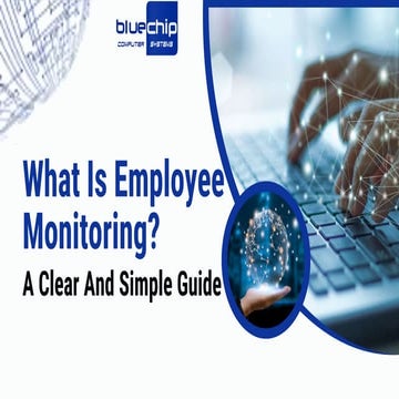 What Is Employee Monitoring? A Clear And Simple Guide