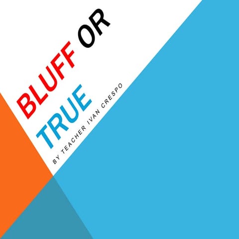 Bluff or true