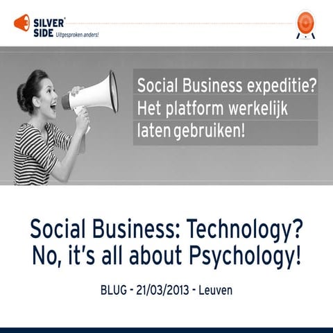 BLUG Session 2013: Social Business: Technology? No, it’s all about Psychology!