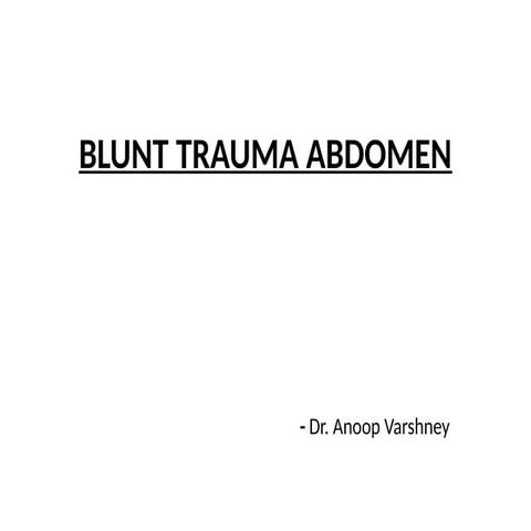 Blunt Trauma Abdomen - Mechanism, Presentation and Management.pptx
