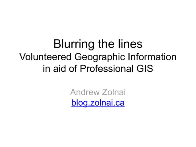 Blurring the lines - VGI in aid of Prof. GIS
