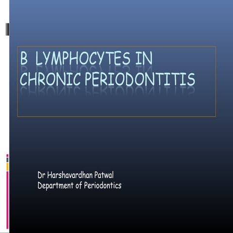 B  lymphocytes in chronic periodontitis- by Dr Harshavardhan Patwal