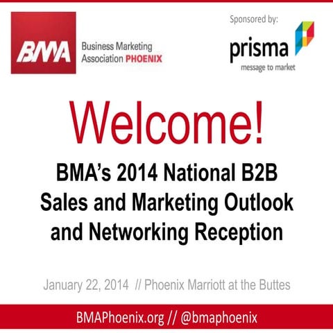 BMA Phoenix - 2014 National B2B Marketing Outlook Welcome Slides